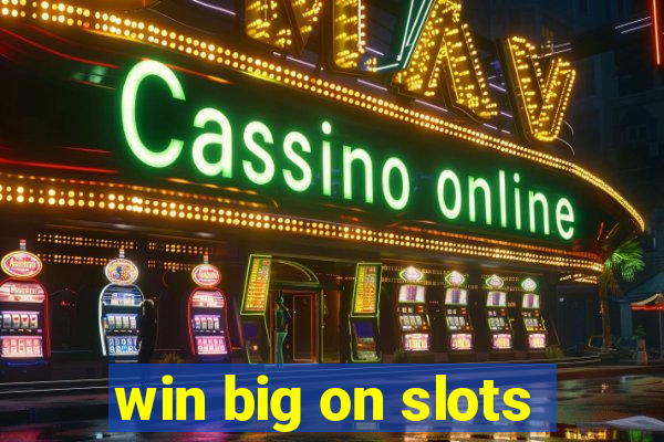 win big on slots