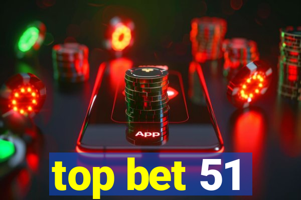 top bet 51