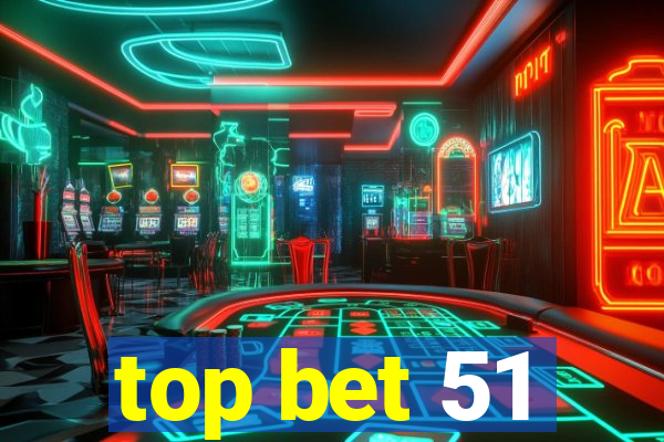 top bet 51