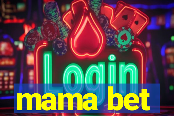 mama bet