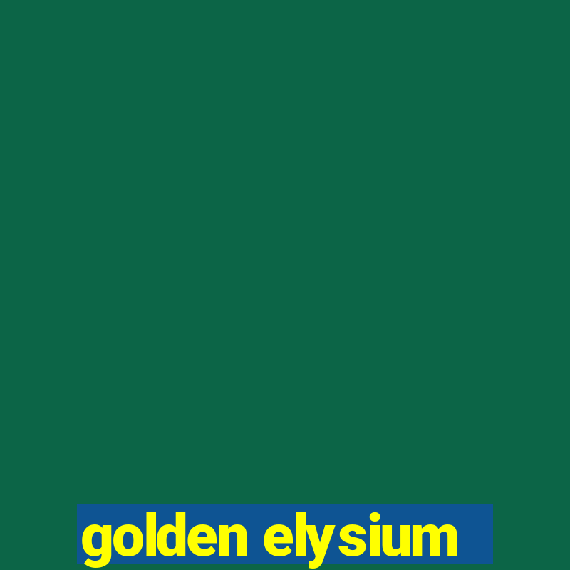 golden elysium