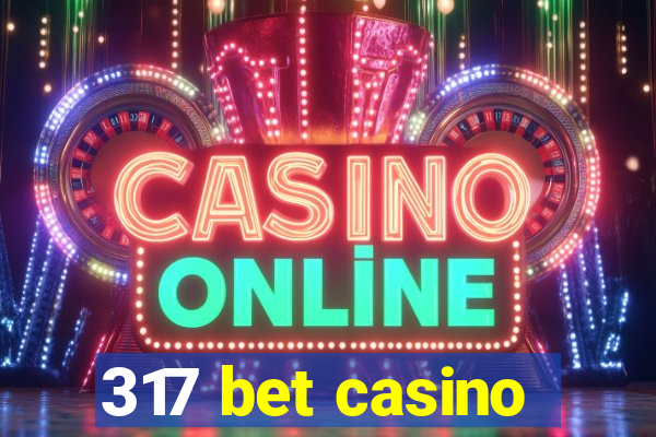 317 bet casino