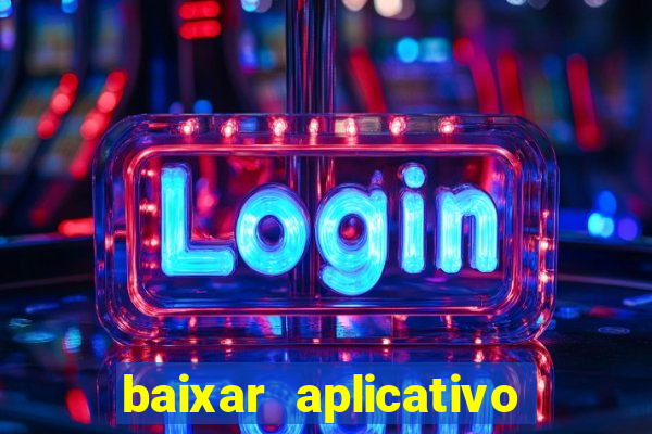 baixar aplicativo estrela bet