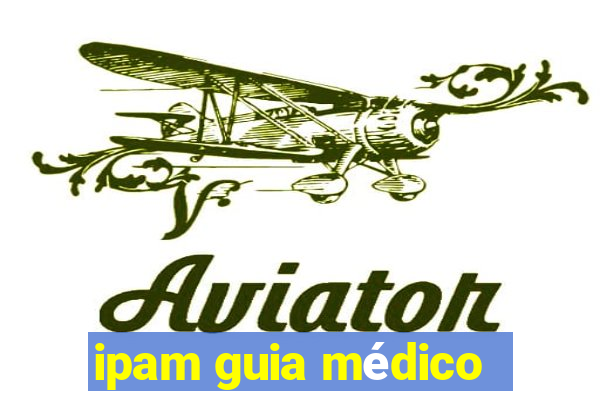 ipam guia médico