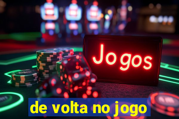 de volta no jogo