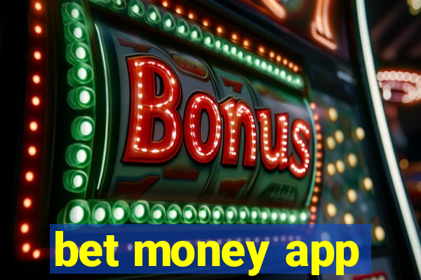 bet money app