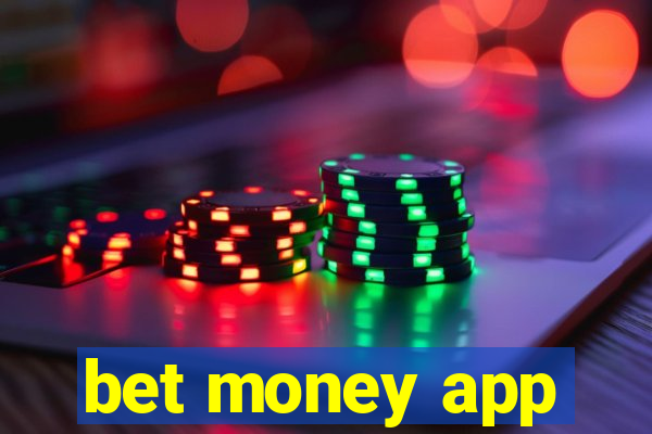 bet money app