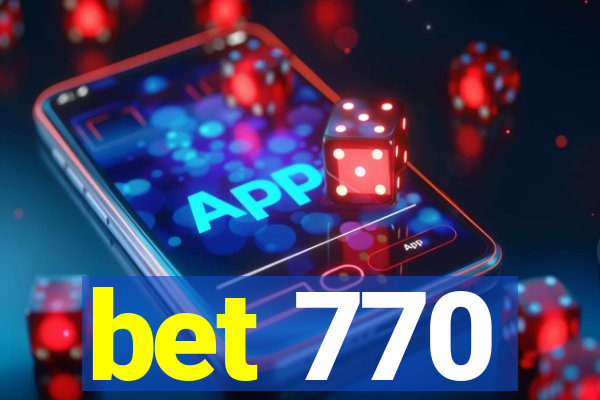 bet 770