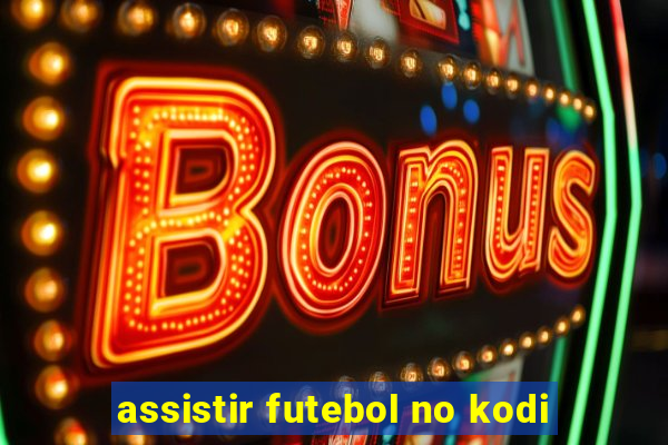 assistir futebol no kodi