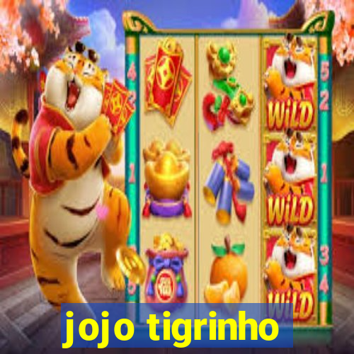 jojo tigrinho