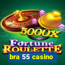 bra 55 casino