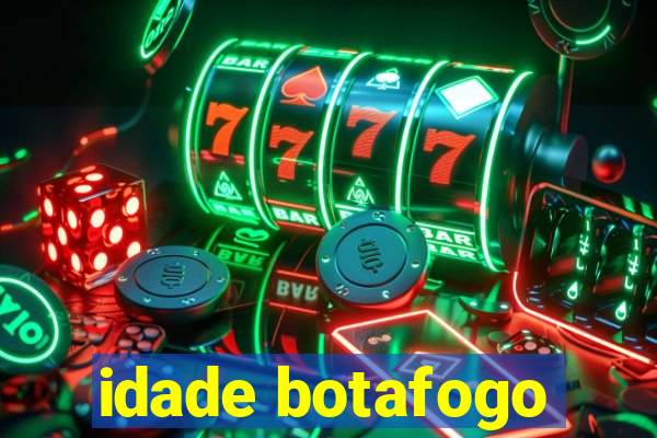 idade botafogo