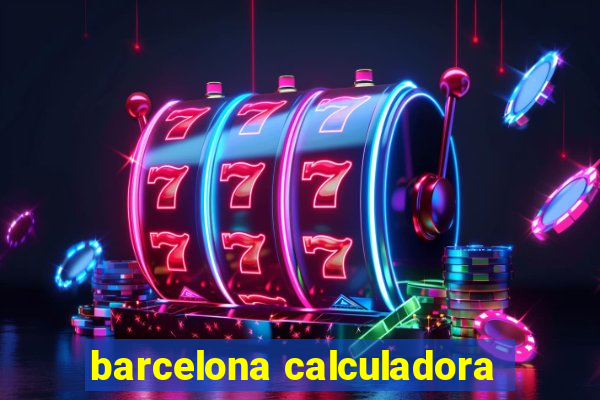 barcelona calculadora