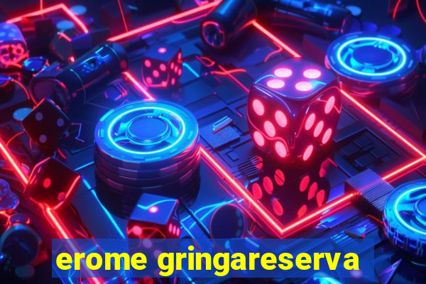 erome gringareserva