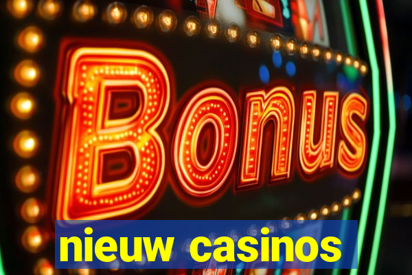 nieuw casinos