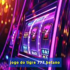 jogo do tigre 777 betano