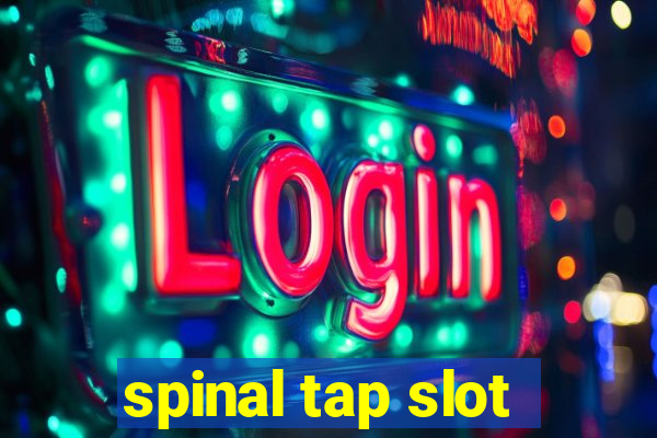 spinal tap slot