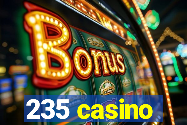 235 casino