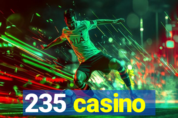 235 casino