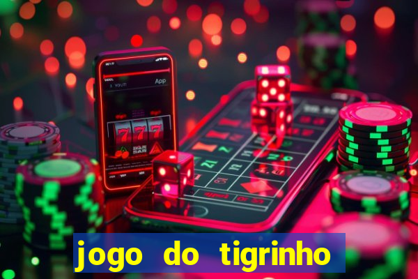 jogo do tigrinho plataforma confi谩vel