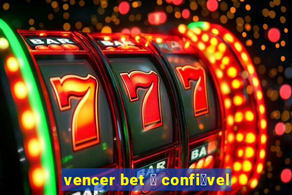 vencer bet 茅 confi谩vel