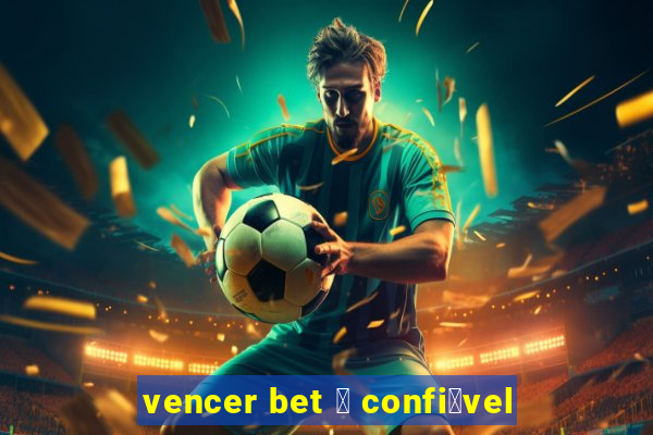 vencer bet 茅 confi谩vel