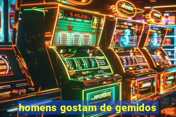 homens gostam de gemidos