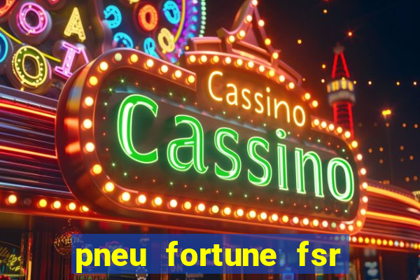 pneu fortune fsr 801 é bom