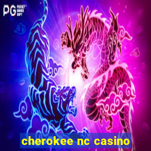 cherokee nc casino