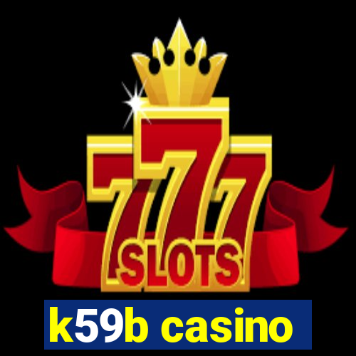 k59b casino