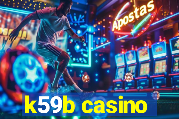 k59b casino