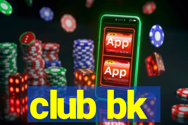 club bk