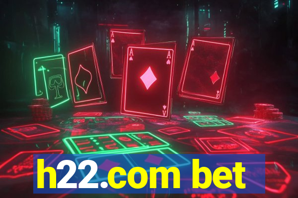 h22.com bet