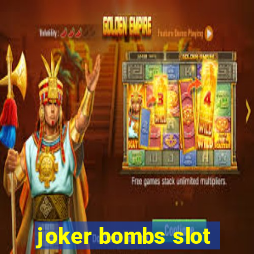 joker bombs slot