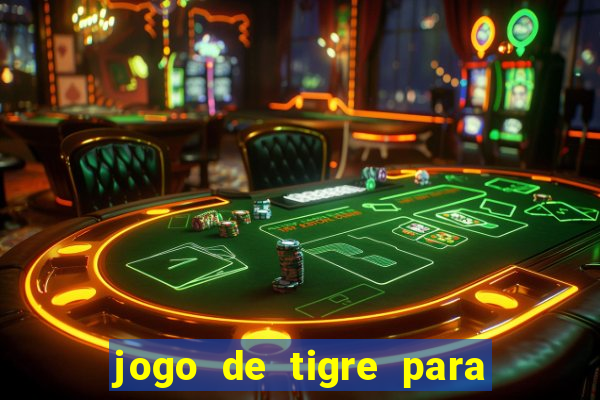 jogo de tigre para ganhar dinheiro