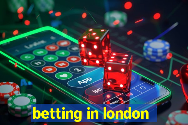 betting in london