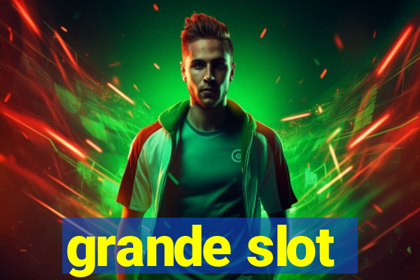 grande slot