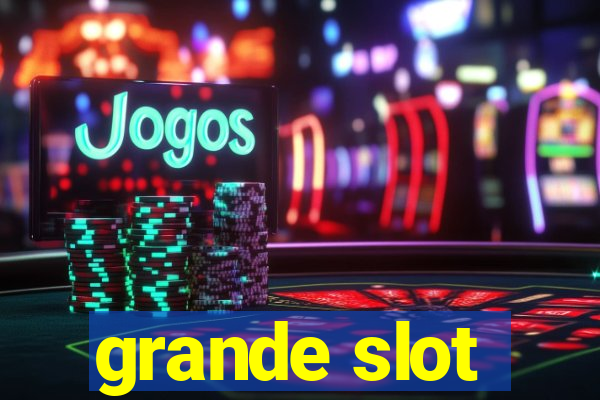 grande slot