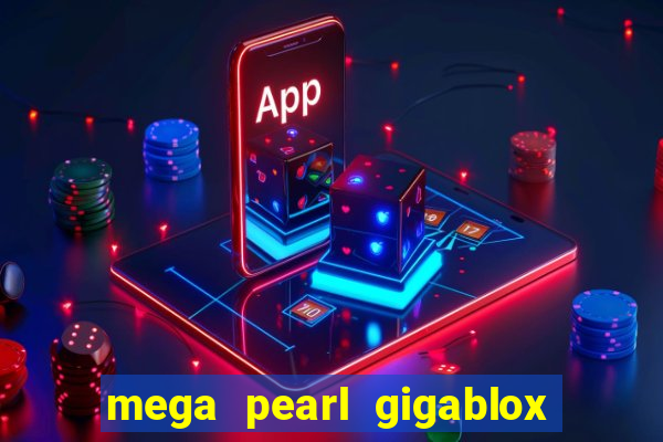 mega pearl gigablox slot free