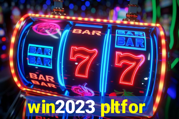 win2023 pltfor