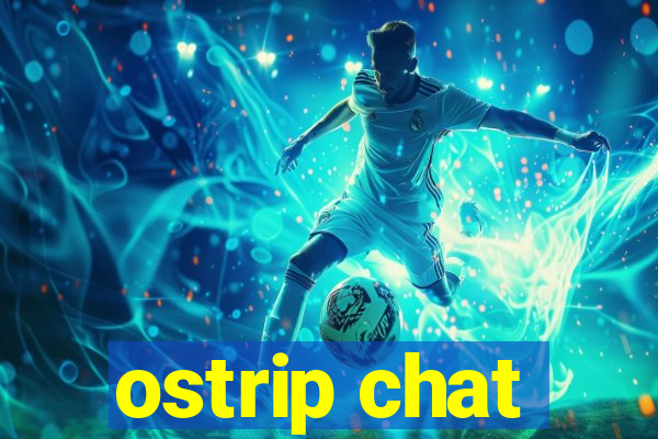 ostrip chat