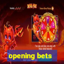 opening bets