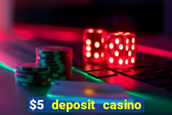 $5 deposit casino mega moolah