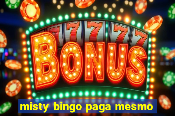 misty bingo paga mesmo