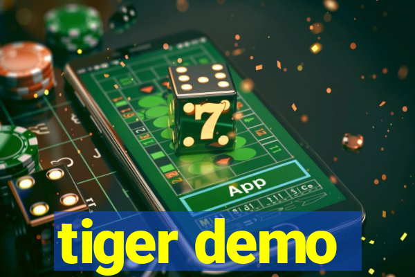 tiger demo