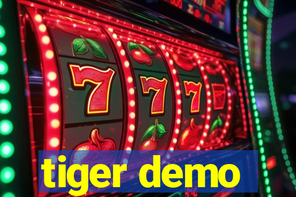 tiger demo