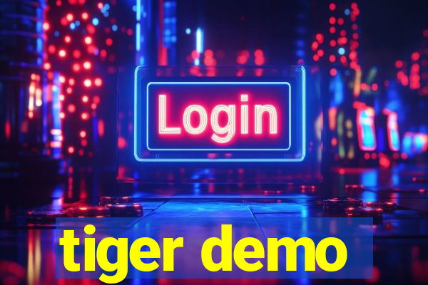 tiger demo