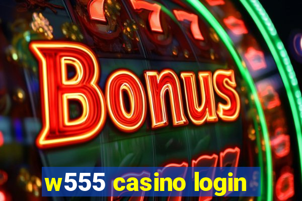 w555 casino login