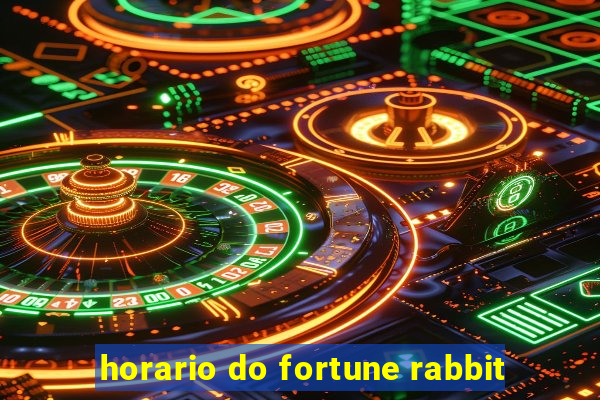 horario do fortune rabbit