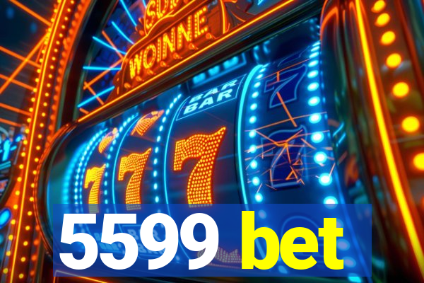 5599 bet